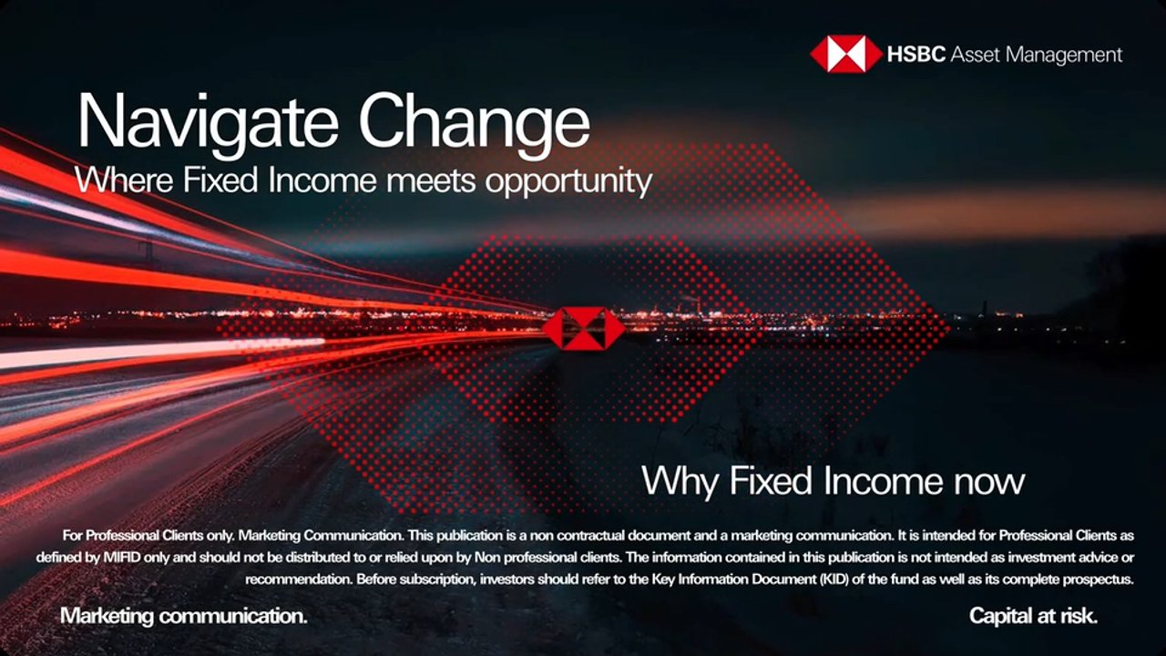 Navigate change - Where Fixed Income meets opportunity – Why Fixed Income now