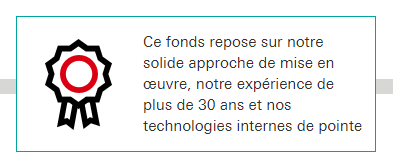 Ce fonds repose sur notre solide approche de mise en œuvre, notre expérience de plus de 30 ans et nos technologies internes de pointe